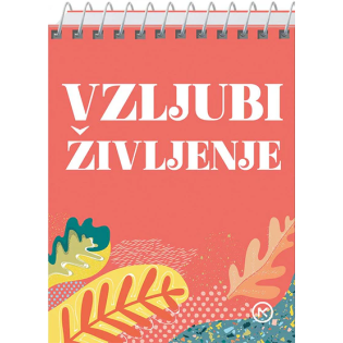 Knjiga s &scaron;piralo Vzljubi življenje 